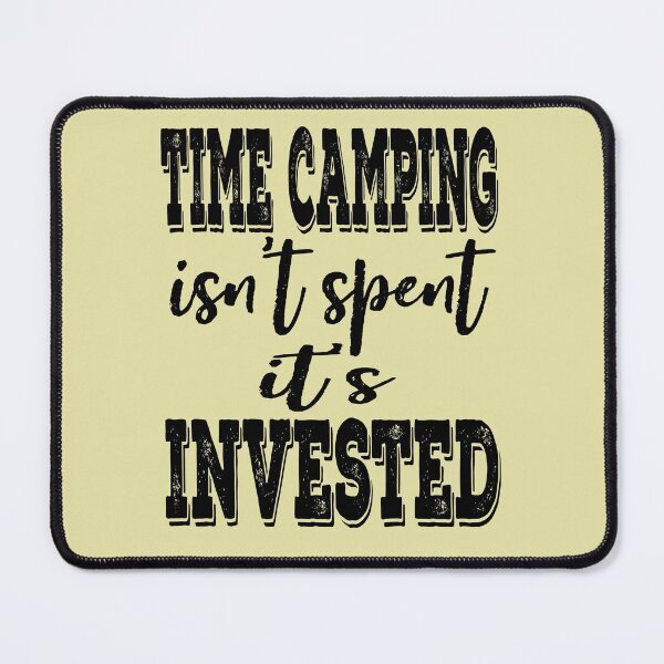 Item preview, Time camping isn't spent it's invested-summer. designed and sold by DesignedBySnip.