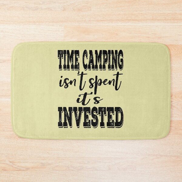 Item preview, Time camping isn't spent it's invested-summer.  designed and sold by DesignedBySnip.