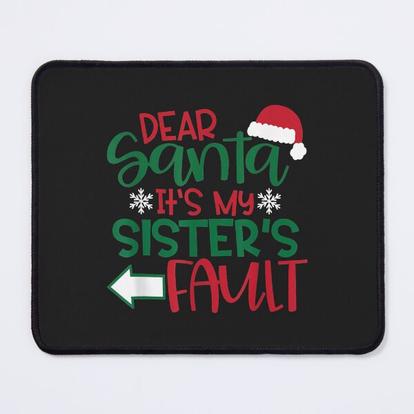 Item preview, Dear Santa it's my sisters fault xmas family clothing designed and sold by JeffreyMCombs.