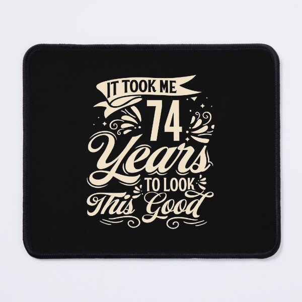 Item preview, It Took me 74 Years to Look This Good Best Birthday Quotes for Husband and Dad designed and sold by TINASTORESHOPE.