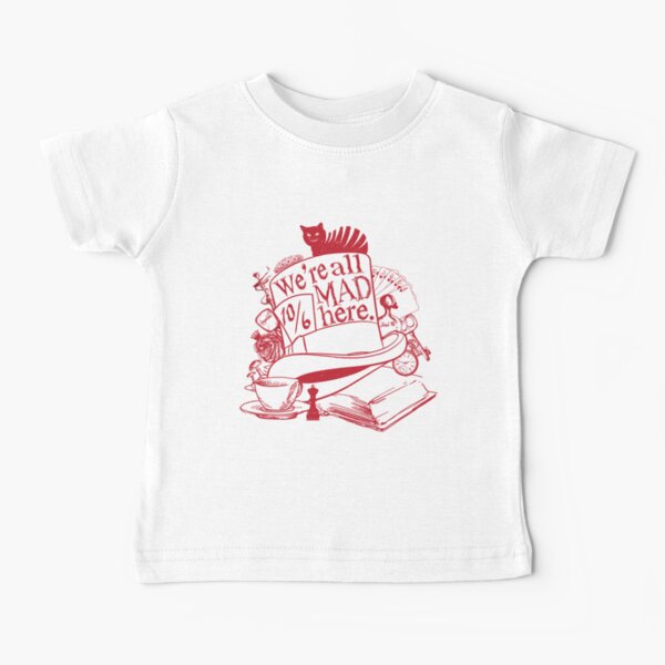 We're All Mad Here Baby T-Shirt