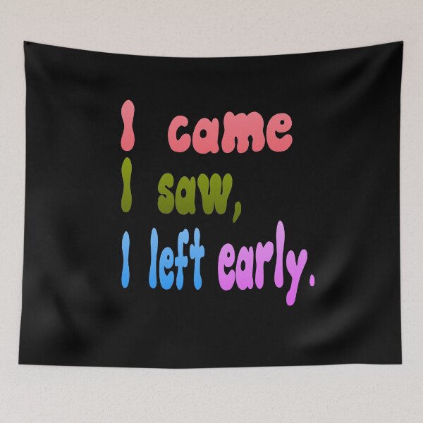 Item preview, i came i saw i left early designed and sold by harounshirt.