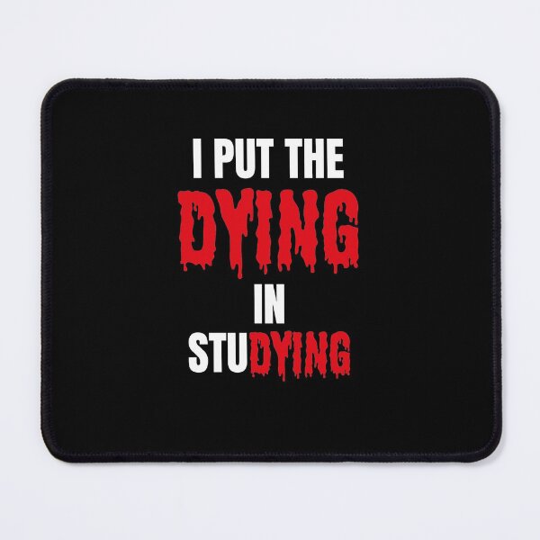 Item preview, I Put The Dying In Studying designed and sold by ArteSilenziosa.