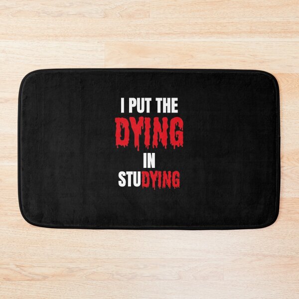 Item preview, I Put The Dying In Studying designed and sold by ArteSilenziosa.