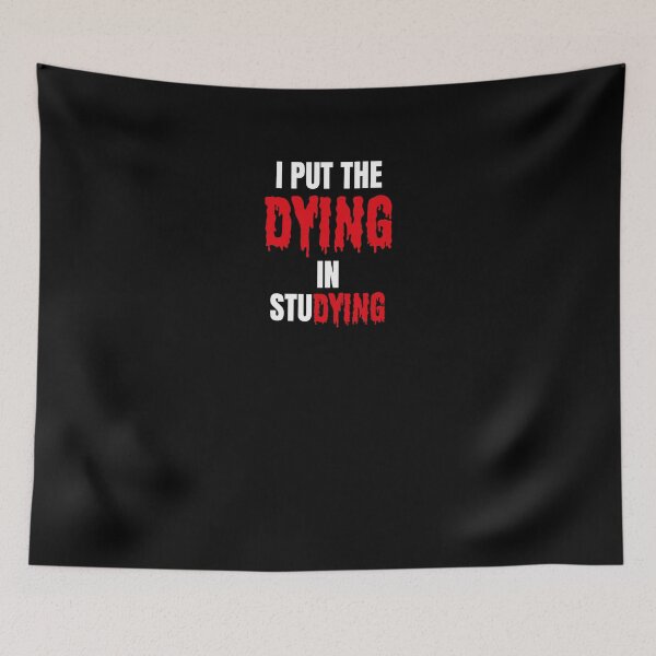 Item preview, I Put The Dying In Studying designed and sold by ArteSilenziosa.