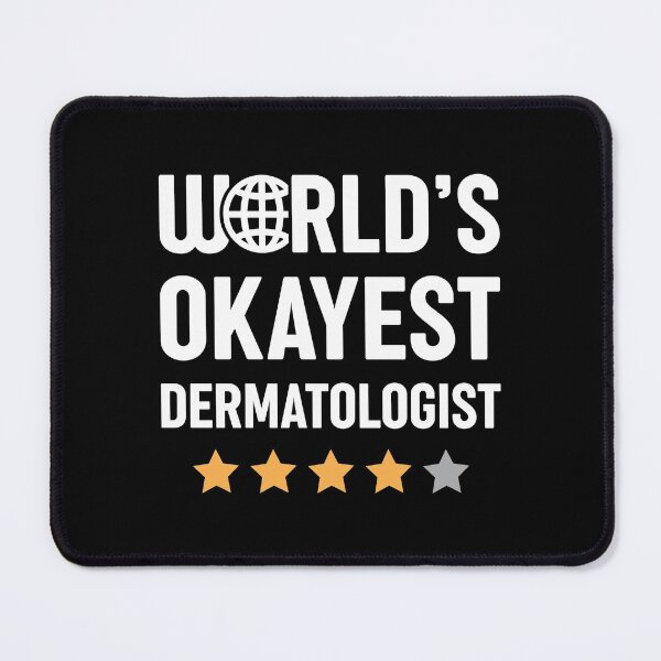 Item preview, World's Okayest Dermatologist designed and sold by spacedowl.