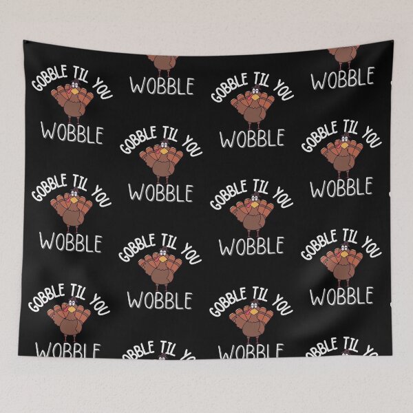 Item preview, gobble til you wobble thanksgiving  designed and sold by ronaldsonou.