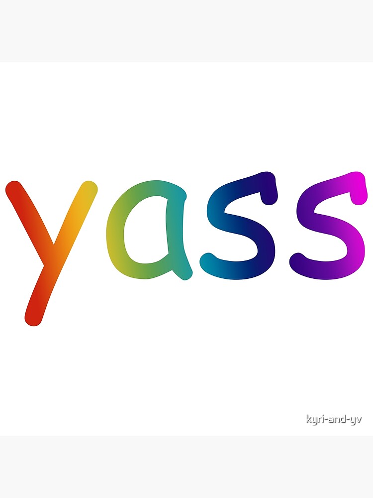 Yass Comic Sans Rainbow Poster For Sale By Kyri And Yv Redbubble