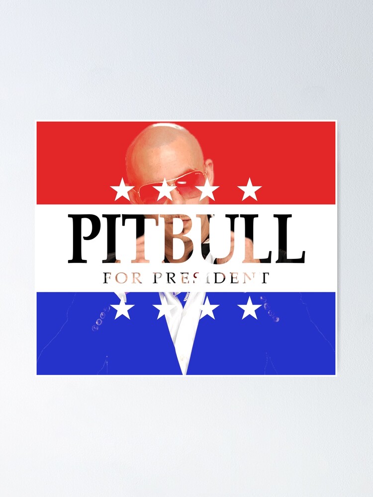 "Pitbull Rapper For President 2024" Poster for Sale by JanMally Redbubble