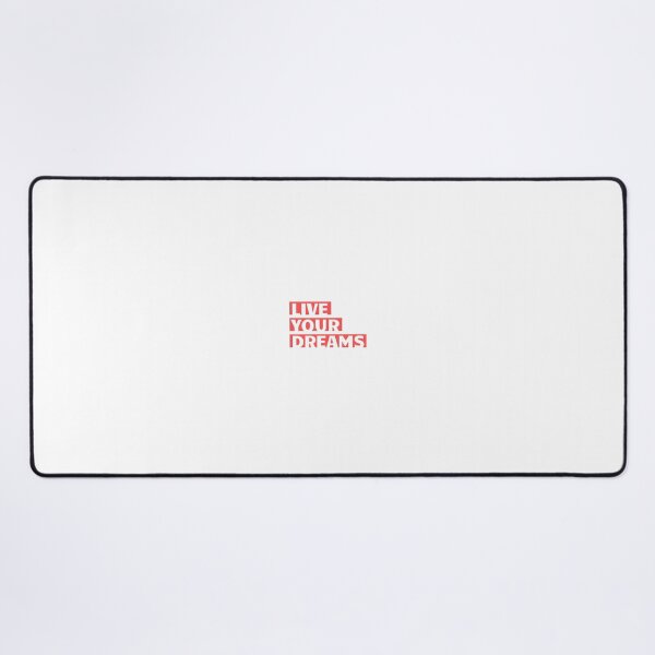 Live your dreams Desk Mat