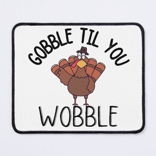 Item preview, gobble til you wobble thanksgiving  designed and sold by ronaldsonou.