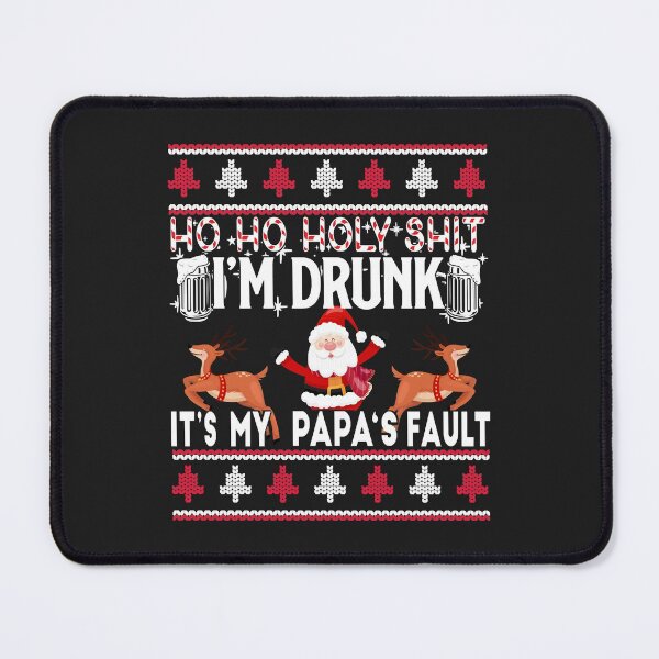 Item preview, Ho Ho Holy Shit I'm Drunk It's My Papa Fault Santa Christmas designed and sold by JeffreyMCombs.