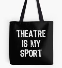 Theatre Is My Sport Tote Bag