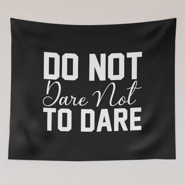 Item preview, Do Not Dare Not To Dare designed and sold by KellySX.