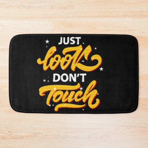 Item preview, Just Look Dont Touch designed and sold by Dbanksdesign.