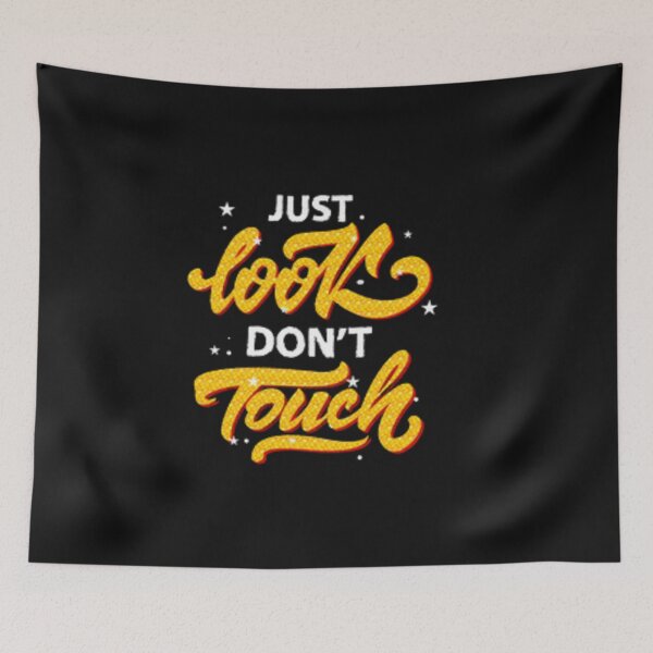 Item preview, Just Look Dont Touch designed and sold by Dbanksdesign.