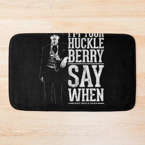 Item preview, I'm Your Huckleberry - Say When designed and sold by JesseRaynor.