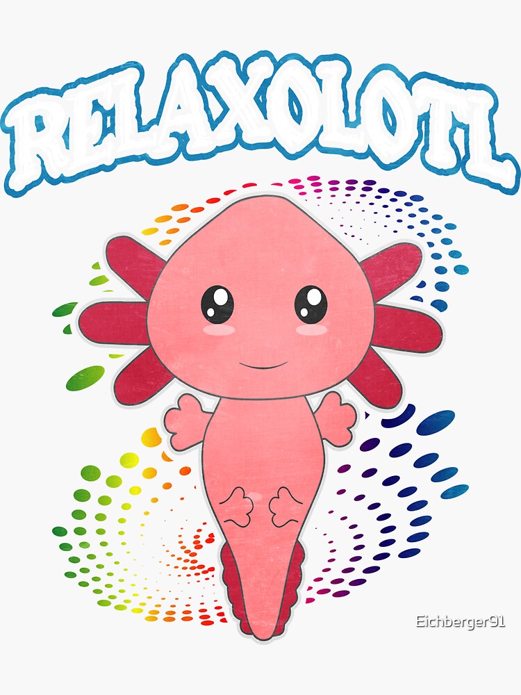Relaxolotl Axolotl Gifts Kawaii Axolotl Graphic Cute Axolotl Kids