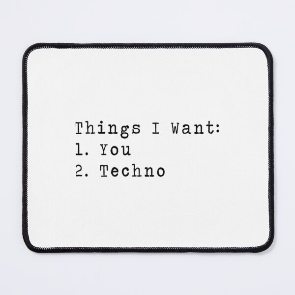 Item preview, Things I want You _amp_amp_ Techno - Music    designed and sold by Shirtquarter113.