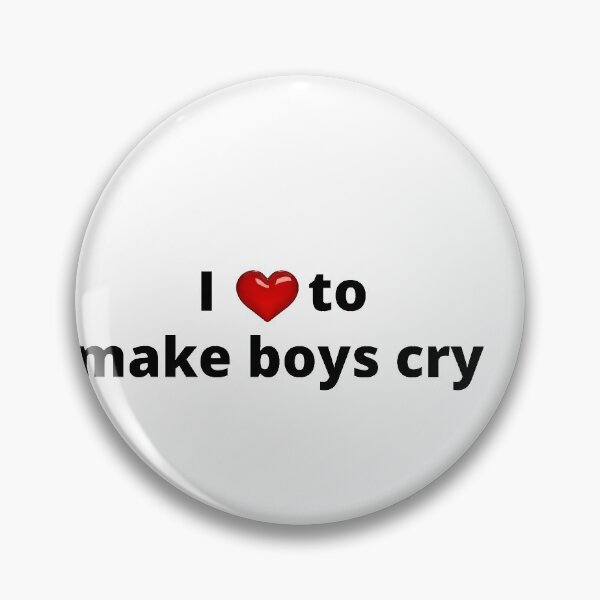 Item preview, I love make boys cry designed and sold by TheVIP.