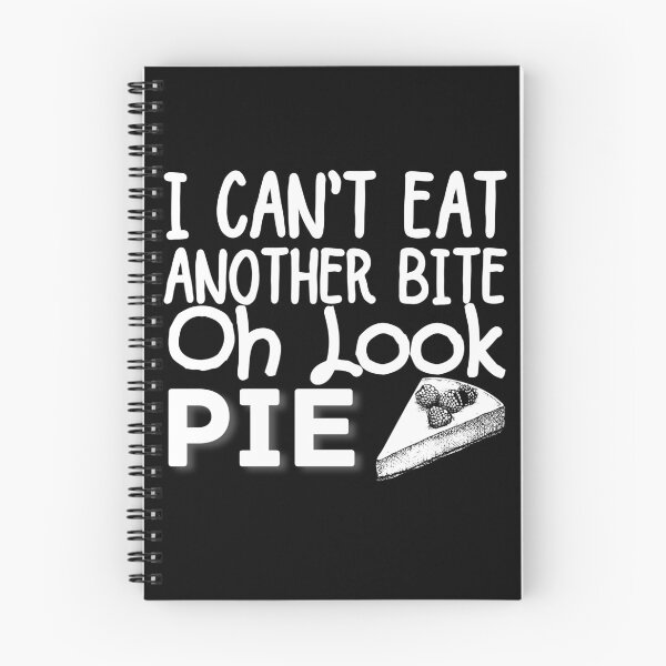 Item preview, I Can't Eat Another Bite Oh Look Pie designed and sold by ronaldsonou.