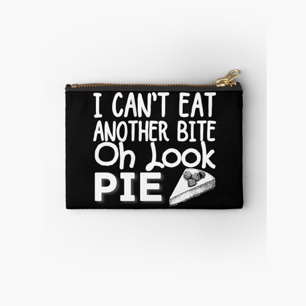 Item preview, I Can't Eat Another Bite Oh Look Pie designed and sold by ronaldsonou.
