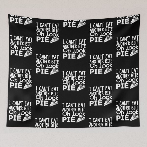 Item preview, I Can't Eat Another Bite Oh Look Pie designed and sold by ronaldsonou.