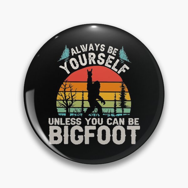 Item preview, Always Be Yourself You Can Be A Bigfoot   designed and sold by Linenist.