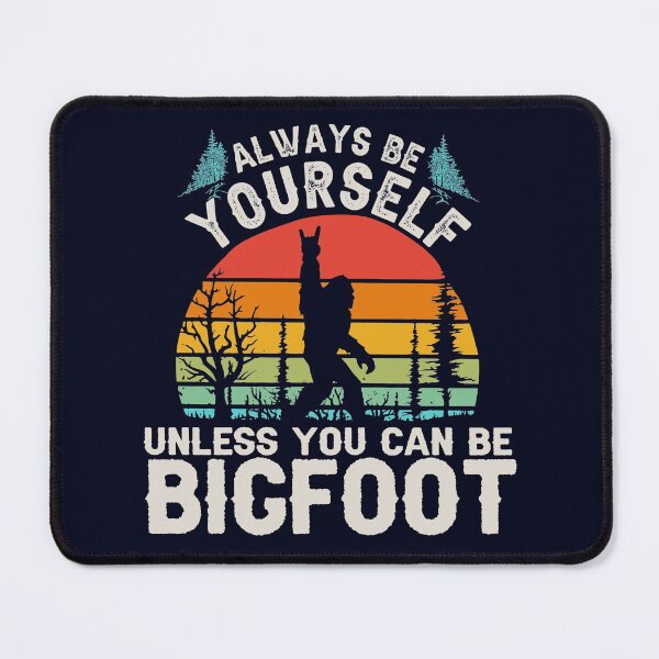 Item preview, Always Be Yourself You Can Be A Bigfoot   designed and sold by Linenist.