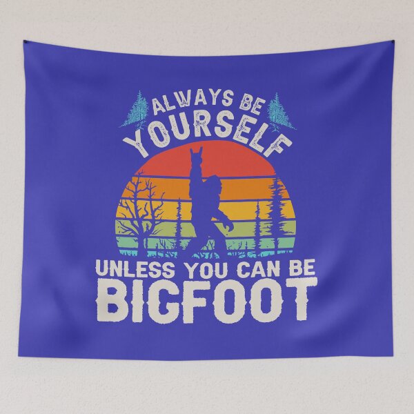 Item preview, Always Be Yourself You Can Be A Bigfoot   designed and sold by Linenist.