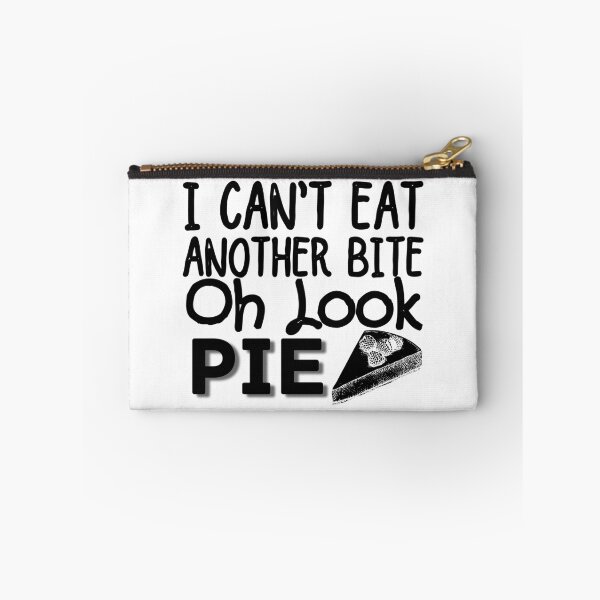 Item preview, I Can't Eat Another Bite Oh Look Pie designed and sold by ronaldsonou.