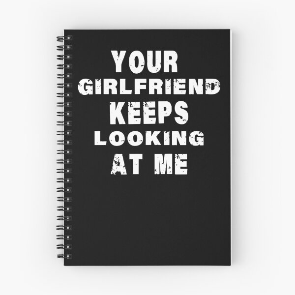 Item preview, Your girlfriend keeps looking at me designed and sold by shaakir.