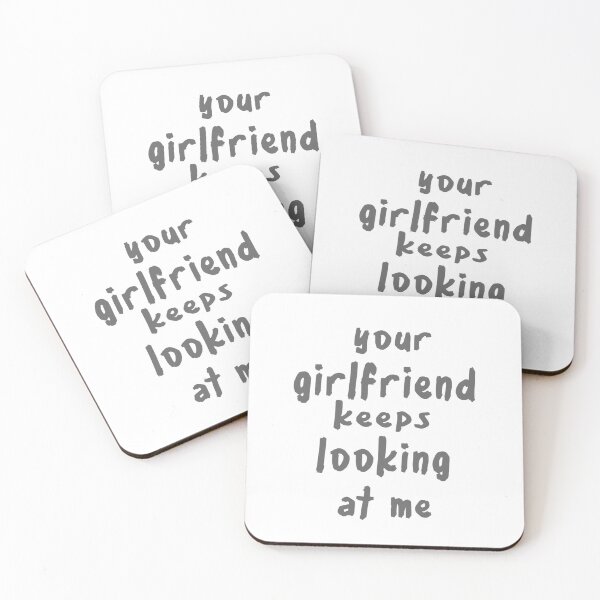 Item preview, Your girlfriend keeps looking at me designed and sold by shaakir.