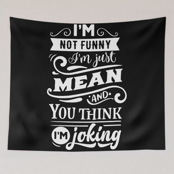 Item preview, I'm not funny I'm just mean and you think I'm joking designed and sold by pnkpopcorn.