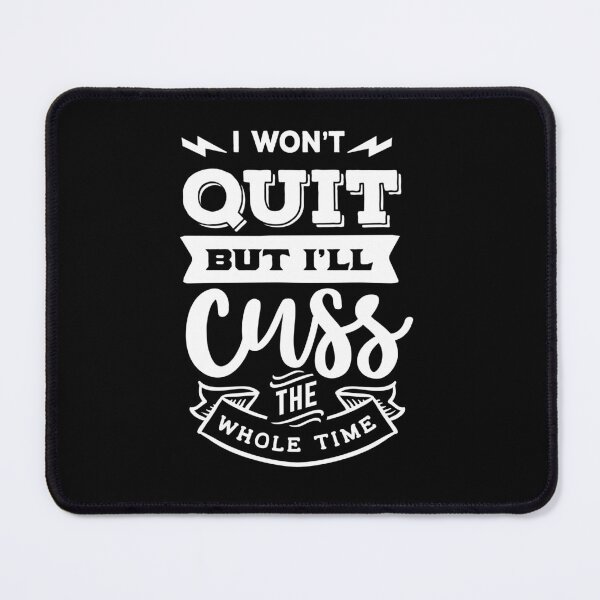 Item preview, I won't quit but I'll cuss the whole time designed and sold by pnkpopcorn.