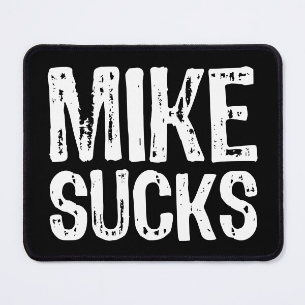 Item preview, Mike Sucks designed and sold by The "I Love Everything" Shop.