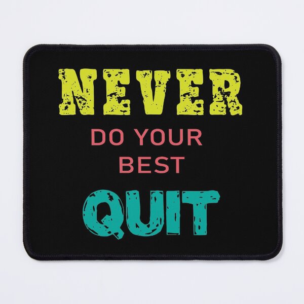 Item preview, Never do your best quit designed and sold by shaakir.