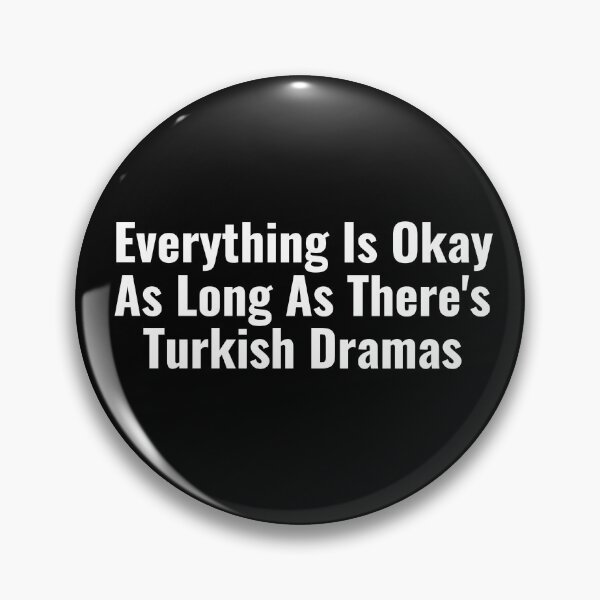 Item preview, Everything Is Okay As Long As There's Turkish Dramas designed and sold by Edenjodie.