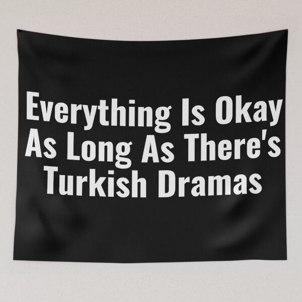 Item preview, Everything Is Okay As Long As There's Turkish Dramas designed and sold by Edenjodie.
