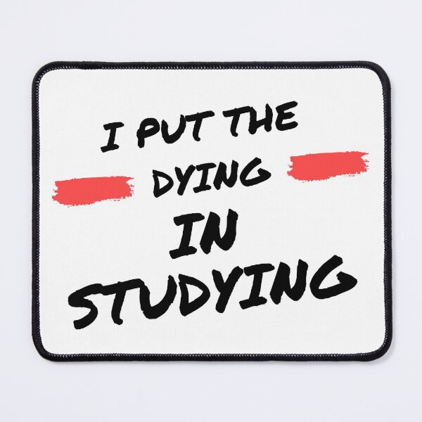 Item preview, I put the dying in studying designed and sold by oufa.