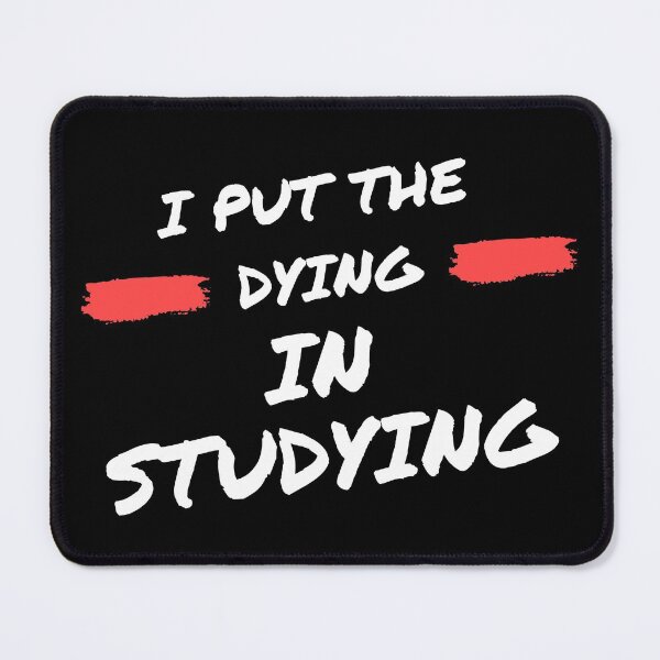 Item preview, I put the dying in studying designed and sold by oufa.