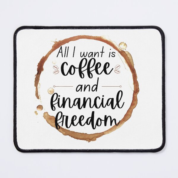 Item preview, All I want is coffee and financial freedom  designed and sold by ThoughtJumble.