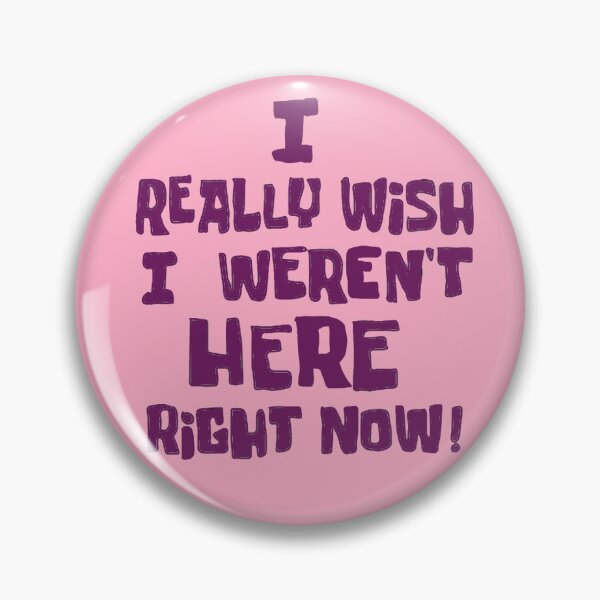 Item preview, i really wish i weren't here right now designed and sold by CeciCangelosi.