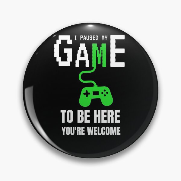 Item preview,  I Pausd My Game To Be Here You're Welcome  designed and sold by sichaz.