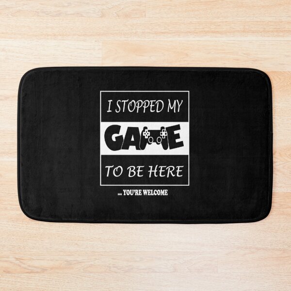 Item preview, I Stopped My Game To Be Here You're Welcome  designed and sold by sichaz.