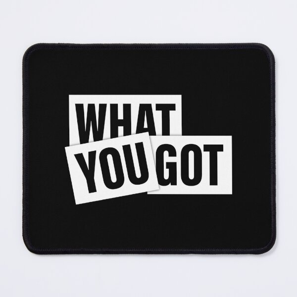 Item preview, WHAT YOU GOT designed and sold by diego75bcn.