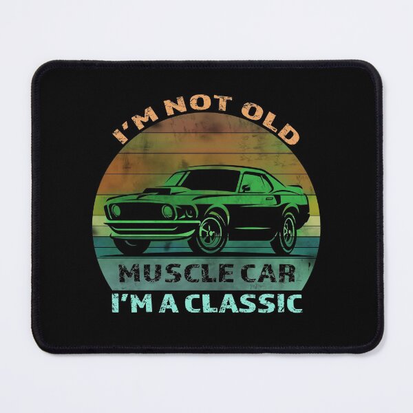 Item preview, I'm Not Old I'm A Classic - Muscle Car designed and sold by david parry.