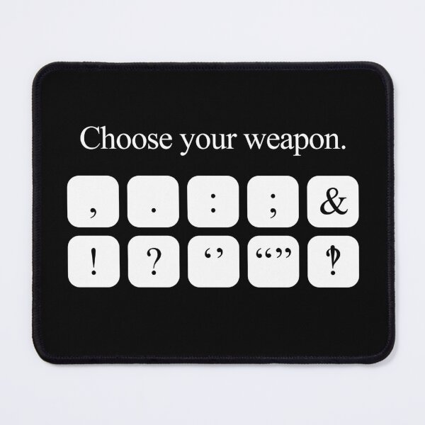 Item preview, Choose Your Weapon - Punctuation (white design) designed and sold by jezkemp.