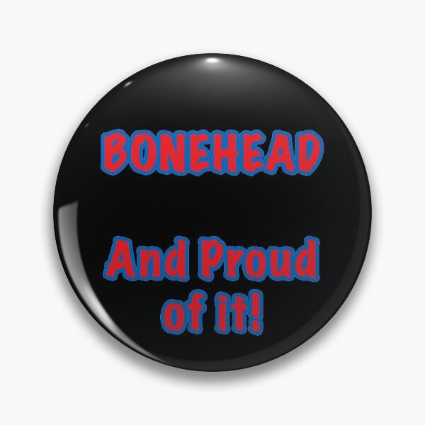 Item preview, Bonehead - And Proud of it designed and sold by janraydesigns.
