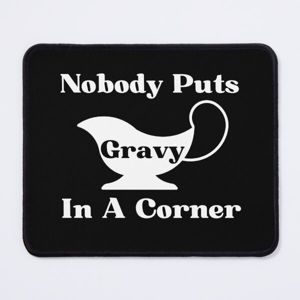 Item preview,  Nobody Puts Gravy in a Corner - funny thanksgivin quotes  designed and sold by Luna  Shirts⭐⭐⭐⭐⭐.